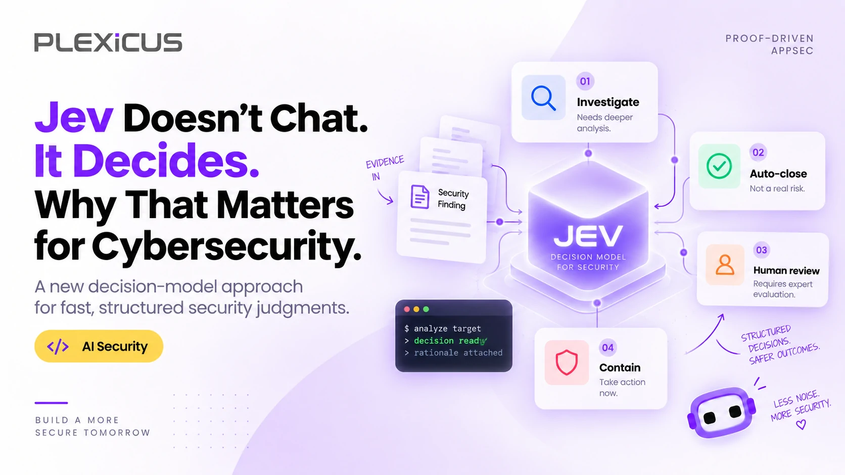 Jev Doesn't Chat. It Decides. Why That Matters for Cybersecurity.