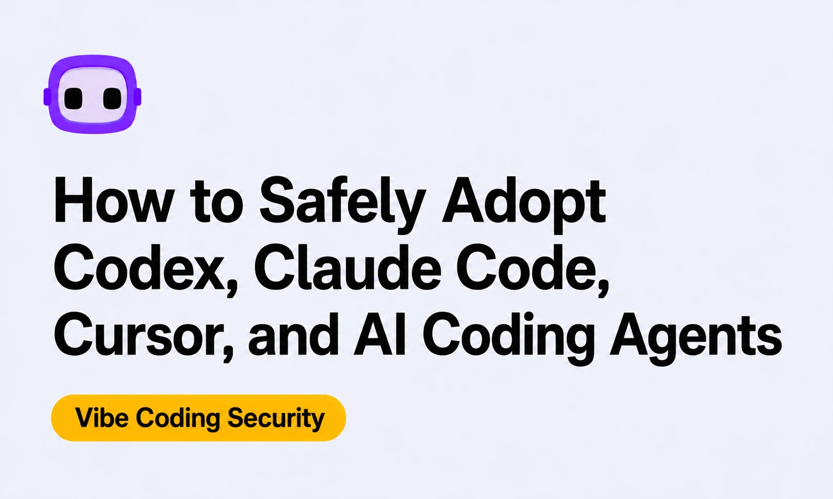 Vibe Coding Security Governance: How to Safely Adopt Codex, Claude Code, Cursor, and AI Coding Agents